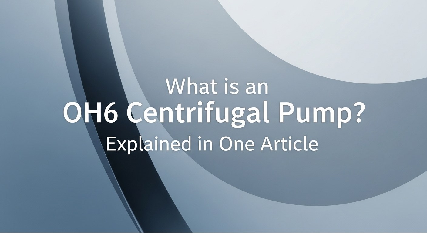 What is an OH6 Centrifugal Pump Explained in One Article